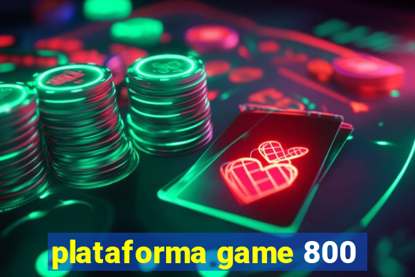 plataforma game 800